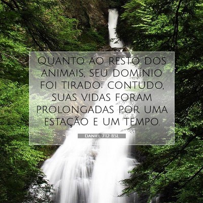Picture 07 - Daniel 7:12 BSL - Quanto ao resto dos animais, seu domínio foi - Bible Verse Picture