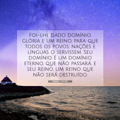 Picture 07 - Daniel 7:14 BSL - Foi-lhe dado domínio, glória e um reino, para - Bible Verse Picture
