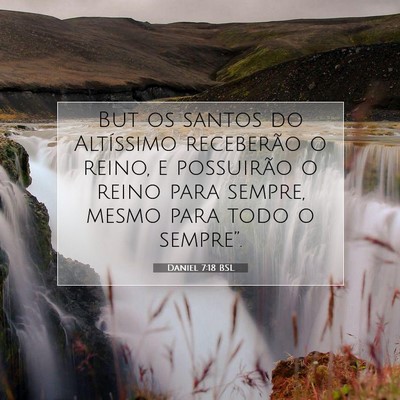 Picture 07 - Daniel 7:18 BSL - But os santos do Altíssimo receberão o reino, e - Bible Verse Picture