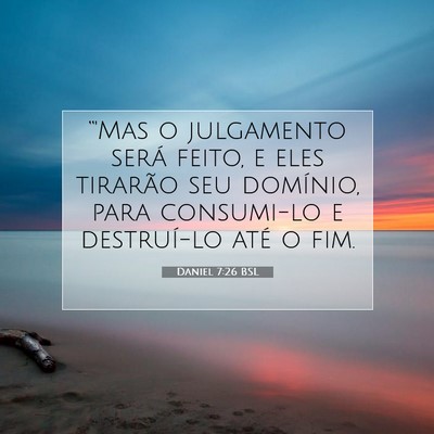 Picture 07 - Daniel 7:26 BSL - “'Mas o julgamento será feito, e eles tirarão - Bible Verse Picture