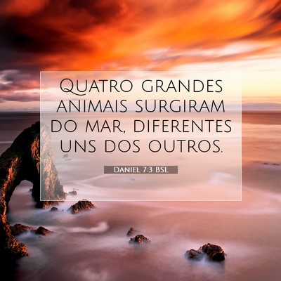 Picture 07 - Daniel 7:3 BSL - Quatro grandes animais surgiram do mar, - Bible Verse Picture