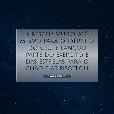 Picture 07 - Daniel 8:10 BSL - Cresceu muito, até mesmo para o exército do - Bible Verse Picture