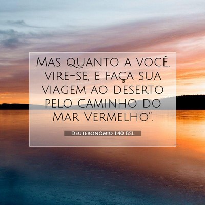 Picture 07 - Deuteronômio 1:40 BSL - Mas quanto a você, vire-se, e faça sua viagem - Bible Verse Picture