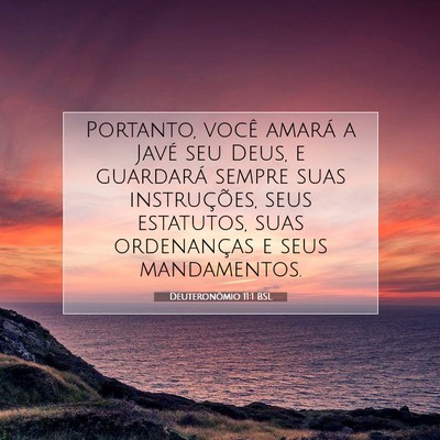 Picture 07 - Deuteronômio 11:1 BSL - Portanto, você amará a Javé seu Deus, e - Bible Verse Picture