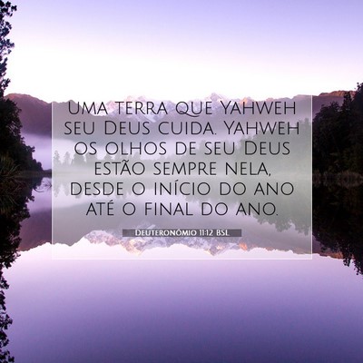 Picture 07 - Deuteronômio 11:12 BSL - uma terra que Yahweh seu Deus cuida. Yahweh os - Bible Verse Picture