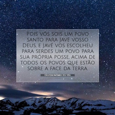 Picture 07 - Deuteronômio 14:2 BSL - Pois vós sois um povo santo para Javé vosso - Bible Verse Picture