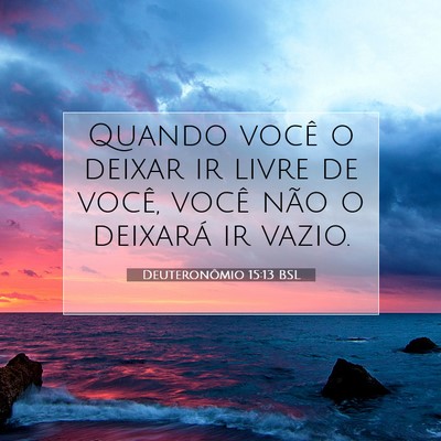 Picture 07 - Deuteronômio 15:13 BSL - Quando você o deixar ir livre de você, você - Bible Verse Picture