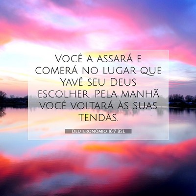 Picture 07 - Deuteronômio 16:7 BSL - Você a assará e comerá no lugar que Yavé seu - Bible Verse Picture