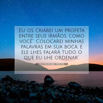 Picture 07 - Deuteronômio 18:18 BSL - Eu os criarei um profeta entre seus irmãos, como - Bible Verse Picture