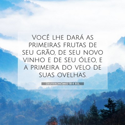Picture 07 - Deuteronômio 18:4 BSL - Você lhe dará as primeiras frutas de seu grão, - Bible Verse Picture