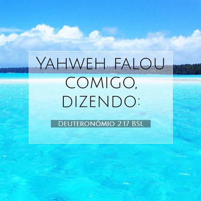 Picture 07 - Deuteronômio 2:17 BSL - Yahweh falou comigo, - Bible Verse Picture