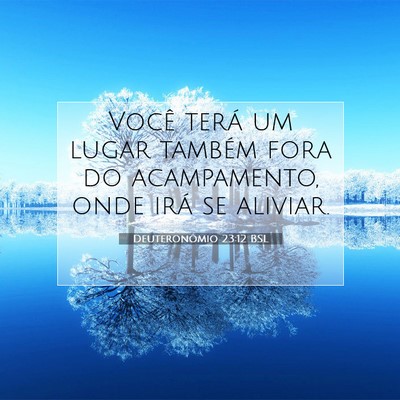 Picture 07 - Deuteronômio 23:12 BSL - Você terá um lugar também fora do acampamento, - Bible Verse Picture