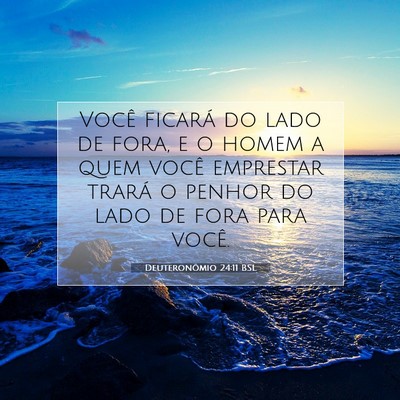 Picture 07 - Deuteronômio 24:11 BSL - Você ficará do lado de fora, e o homem a quem - Bible Verse Picture