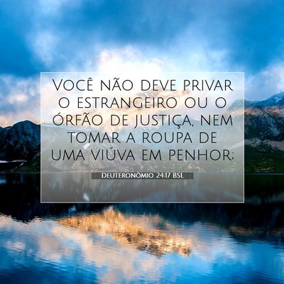 Picture 07 - Deuteronômio 24:17 BSL - Você não deve privar o estrangeiro ou o órfão - Bible Verse Picture