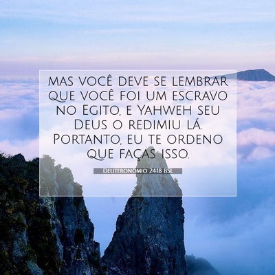 Picture 07 - Deuteronômio 24:18 BSL - mas você deve se lembrar que você foi um - Bible Verse Picture