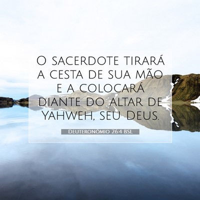 Picture 07 - Deuteronômio 26:4 BSL - O sacerdote tirará a cesta de sua mão e a - Bible Verse Picture