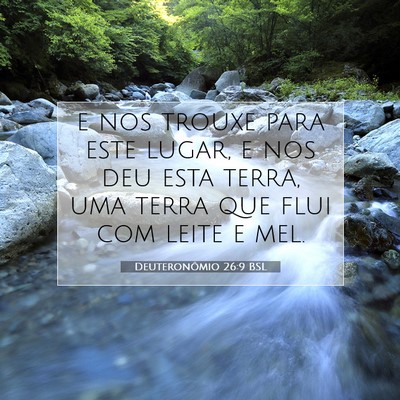 Picture 07 - Deuteronômio 26:9 BSL - e nos trouxe para este lugar, e nos deu esta - Bible Verse Picture