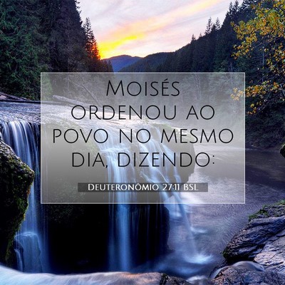 Picture 07 - Deuteronômio 27:11 BSL - Moisés ordenou ao povo no mesmo dia, - Bible Verse Picture