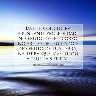 Picture 07 - Deuteronômio 28:11 BSL - Javé te concederá abundante prosperidade no - Bible Verse Picture