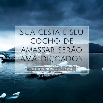 Picture 07 - Deuteronômio 28:17 BSL - Sua cesta e seu cocho de amassar serão - Bible Verse Picture