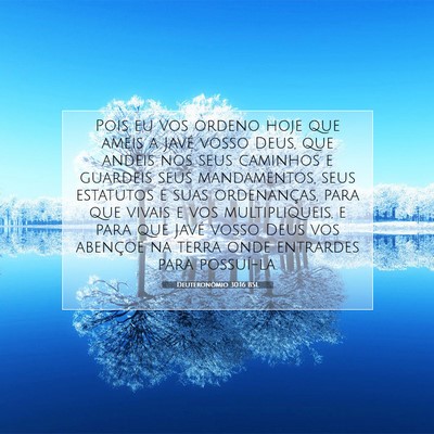Picture 07 - Deuteronômio 30:16 BSL - Pois eu vos ordeno hoje que ameis a Javé vosso - Bible Verse Picture