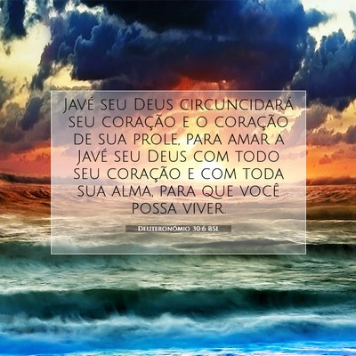 Picture 07 - Deuteronômio 30:6 BSL - Javé seu Deus circuncidará seu coração e o - Bible Verse Picture