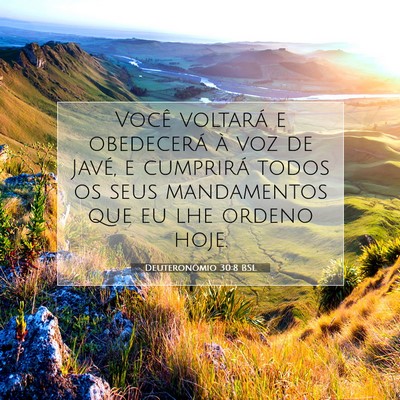 Picture 07 - Deuteronômio 30:8 BSL - Você voltará e obedecerá à voz de Javé, e - Bible Verse Picture