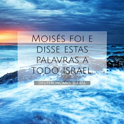 Picture 07 - Deuteronômio 31:1 BSL - Moisés foi e disse estas palavras a todo - Bible Verse Picture