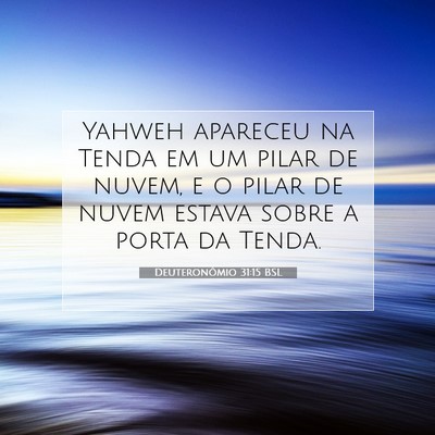 Picture 07 - Deuteronômio 31:15 BSL - Yahweh apareceu na Tenda em um pilar de nuvem, e - Bible Verse Picture