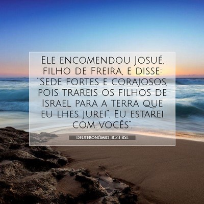 Picture 07 - Deuteronômio 31:23 BSL - Ele encomendou Josué, filho de Freira, e disse: - Bible Verse Picture