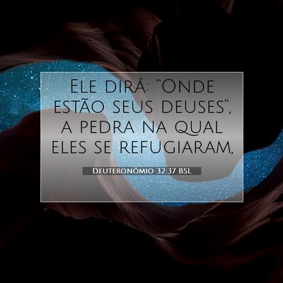 Picture 07 - Deuteronômio 32:37 BSL - Ele dirá: “Onde estão seus deuses”, a pedra - Bible Verse Picture