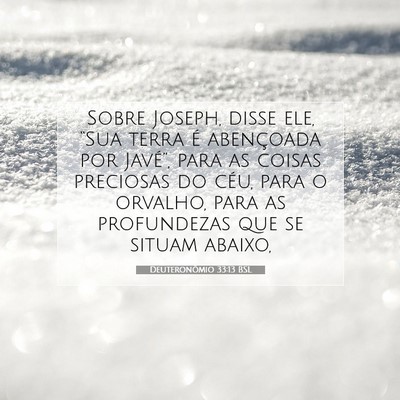 Picture 07 - Deuteronômio 33:13 BSL - Sobre Joseph, disse ele, “Sua terra é - Bible Verse Picture