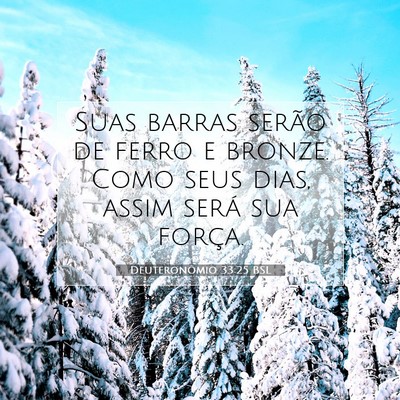 Picture 07 - Deuteronômio 33:25 BSL - Suas barras serão de ferro e bronze. Como seus - Bible Verse Picture