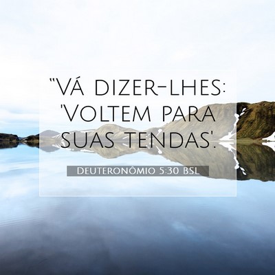 Picture 07 - Deuteronômio 5:30 BSL - “Vá dizer-lhes: 'Voltem para suas - Bible Verse Picture
