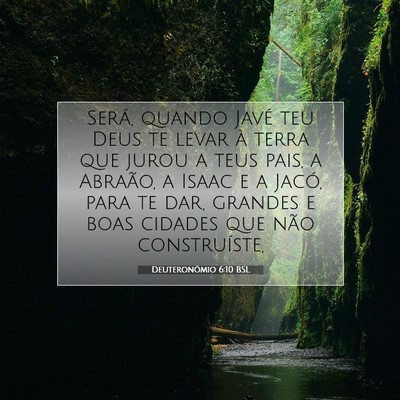 Picture 07 - Deuteronômio 6:10 BSL - Será, quando Javé teu Deus te levar à terra - Bible Verse Picture
