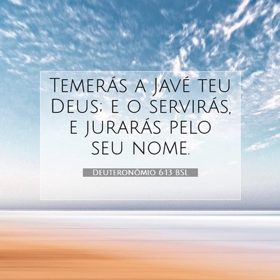 Picture 07 - Deuteronômio 6:13 BSL - Temerás a Javé teu Deus; e o servirás, e - Bible Verse Picture
