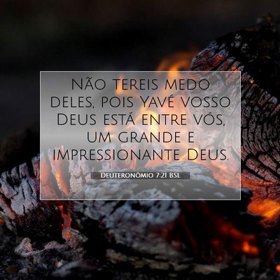 Picture 07 - Deuteronômio 7:21 BSL - Não tereis medo deles, pois Yavé vosso Deus - Bible Verse Picture