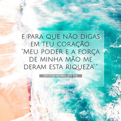 Picture 07 - Deuteronômio 8:17 BSL - e para que não digas em teu coração: “Meu - Bible Verse Picture