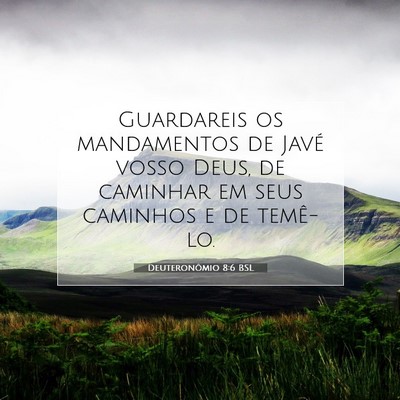 Picture 07 - Deuteronômio 8:6 BSL - Guardareis os mandamentos de Javé vosso Deus, de - Bible Verse Picture