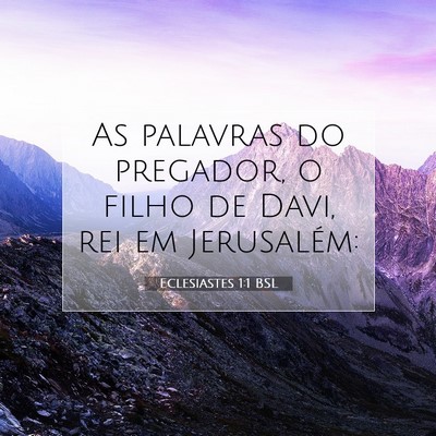 Picture 07 - Eclesiastes 1:1 BSL - As palavras do pregador, o filho de Davi, rei em - Bible Verse Picture