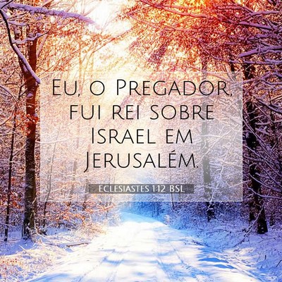 Picture 07 - Eclesiastes 1:12 BSL - Eu, o Pregador, fui rei sobre Israel em - Bible Verse Picture