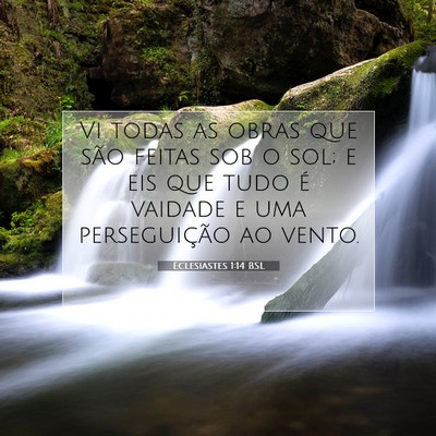 Picture 07 - Eclesiastes 1:14 BSL - Vi todas as obras que são feitas sob o sol; e - Bible Verse Picture