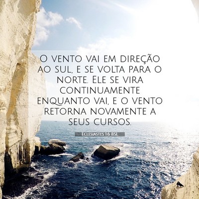 Picture 07 - Eclesiastes 1:6 BSL - O vento vai em direção ao sul, e se volta para - Bible Verse Picture