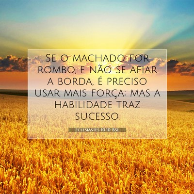 Picture 07 - Eclesiastes 10:10 BSL - Se o machado for rombo, e não se afiar a borda, - Bible Verse Picture