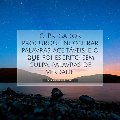 Picture 07 - Eclesiastes 12:10 BSL - O Pregador procurou encontrar palavras - Bible Verse Picture