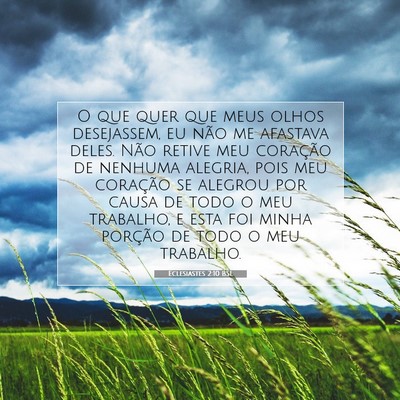 Picture 07 - Eclesiastes 2:10 BSL - O que quer que meus olhos desejassem, eu não me - Bible Verse Picture