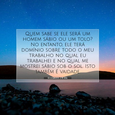 Picture 07 - Eclesiastes 2:19 BSL - Quem sabe se ele será um homem sábio ou um - Bible Verse Picture