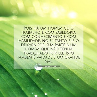 Picture 07 - Eclesiastes 2:21 BSL - Pois há um homem cujo trabalho é com sabedoria, - Bible Verse Picture