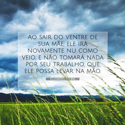 Picture 07 - Eclesiastes 5:15 BSL - Ao sair do ventre de sua mãe, ele irá novamente - Bible Verse Picture