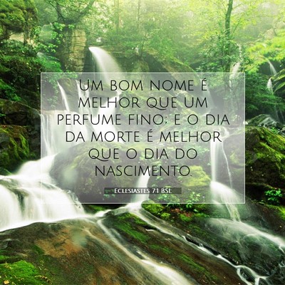 Picture 07 - Eclesiastes 7:1 BSL - Um bom nome é melhor que um perfume fino; e o - Bible Verse Picture